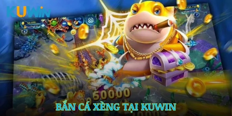 Bắn Cá Xèng Kuwin– Chơi Là Ghiền, Thưởng Lớn Ngập Tràn