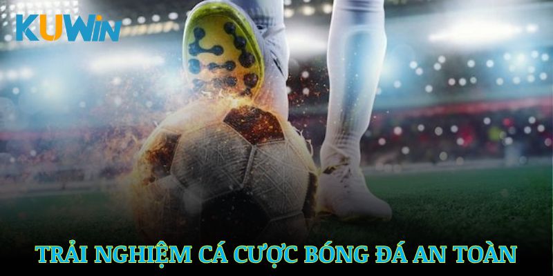 Nền tảng mang đến trải nghiệm cá cược bóng đá an toàn