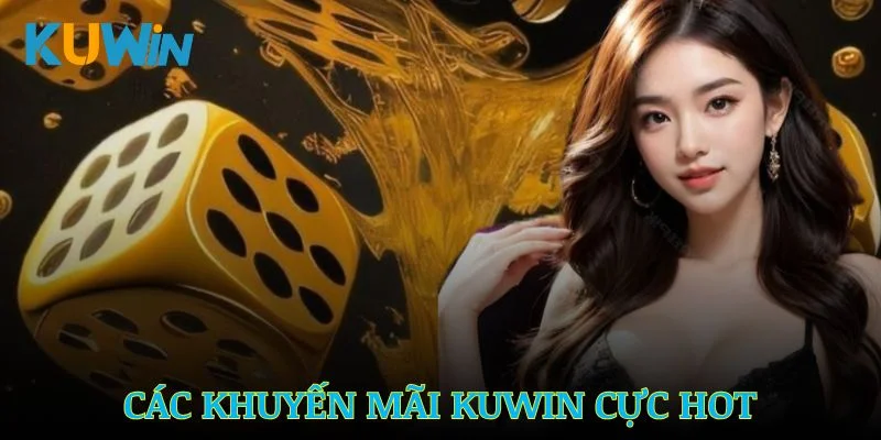 Các chương trình khuyến mãi Kuwin cực Hot