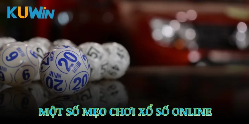 Một số mẹo chơi xổ số online hiệu quả được Kuwin chia sẻ
