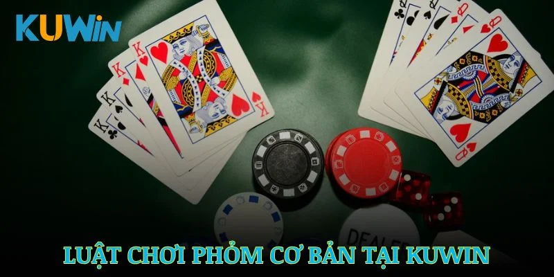 Luật chơi phỏm cơ bản tại nhà cái Kuwin nhanh chóng