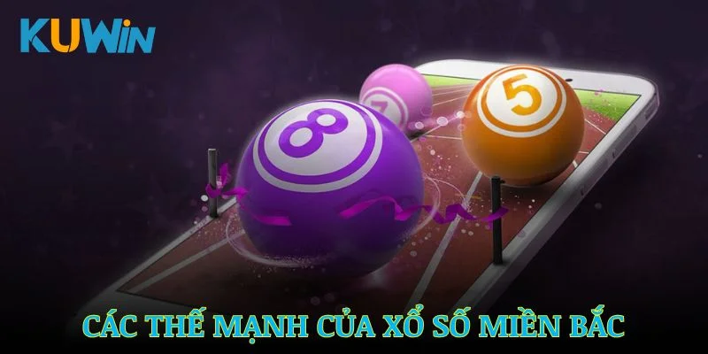 Khám phá các thế mạnh đáng giá của thể loại xổ số miền Bắc