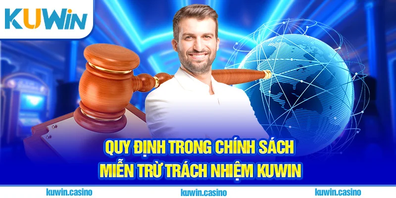 Quy định trong chính sách miễn trừ trách nhiệm Kuwin